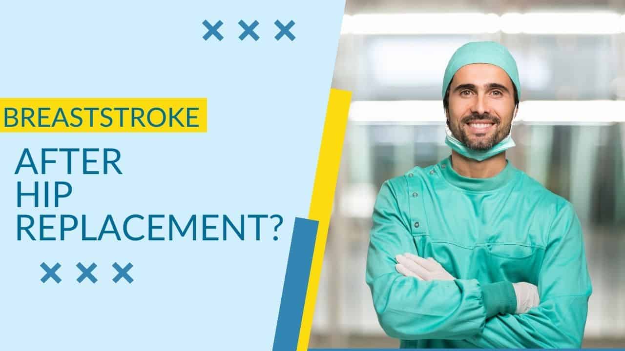 Can you swim breaststroke after hip replacement featured image of a surgeon next to the words "breaststroke and hip replacement"