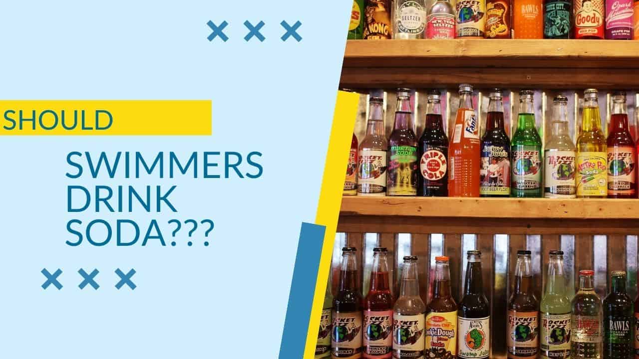 should swimmers drink soda? banner image with sodas and the text "should swimmers drink soda"